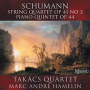 Schumann : Piano Quintet; String Quartet No. 3 cover image