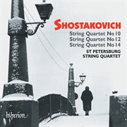 Shostakovich : String Quartets Nos. 10, 12 & 14 cover image