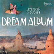 Stephen Hough's Dream Album : Piano Bonbons cover image