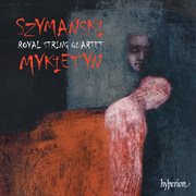 Szymański & Mykietyn : Music for String Quartet cover image