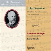 Tchaikovsky : Piano Concertos Nos. 1, 2 & 3 etc. (Hyperion Romantic Piano Concerto 50) cover image