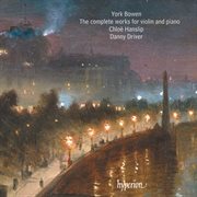 York Bowen : The Complete Works for Violin and Piano cover image