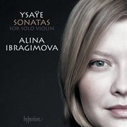 Ysaÿe : The 6 Sonatas for Solo Violin cover image