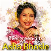 Evergreen Hits of Asha Bhosle cover image