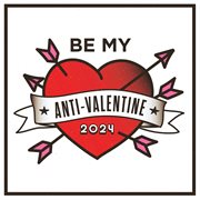 Be my anti-Valentine 2024 cover image