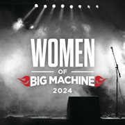 Women of Big Machine 2024 cover image