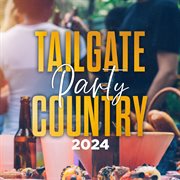 Tailgate Party Country 2024 cover image