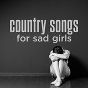 country songs for sad girls cover image