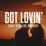 Got Lovin' On Your Mind cover image