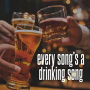 Every Song's A Drinking Song cover image