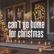 Can't Go Home for Christmas cover image