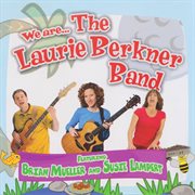 We are-- The Laurie Berkner Band cover image