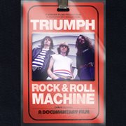 Triumph : Rock And Roll Machine [Music From The Documentary] cover image