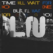 Time Will Wait for No One but I'll Wait for You cover image
