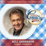Bill Anderson at Larry's Country Diner [Live / Vol. 1] cover image