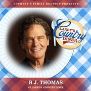 B.J. Thomas at Larry's Country Diner [Live / Vol. 1] cover image