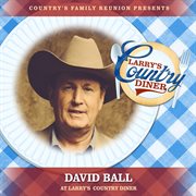 David Ball at Larry's Country Diner [Live / Vol. 1] cover image