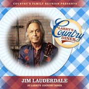 Jim Lauderdale at Larry's Country Diner [Live / Vol. 1] cover image