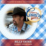 Billy Yates at Larry's Country Diner [Live / Vol. 1] cover image