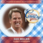 Dan Miller at Larry's Country Diner [Live / Vol. 1] cover image