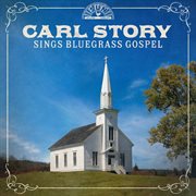 Carl Story Sings Bluegrass Gospel cover image