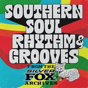 Southern Soul Rhythm & Grooves : From the Silver Fox Archives cover image