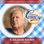 T. Graham Brown at Larry's Country Diner [Live / Vol. 1] cover image