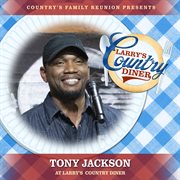 Tony Jackson at Larry's Country Diner [Live / Vol. 1] cover image