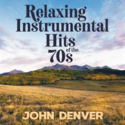 Relaxing Instrumental Hits Of The 70s : John Denver cover image