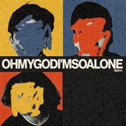 Oh My God... I'm So Alone cover image