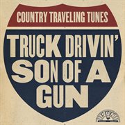 Truck drivin' son of a gun : country traveling tunes cover image