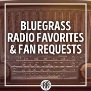 Bluegrass Radio Favorites & Fan Requests cover image
