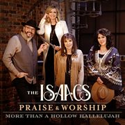 Praise &amp; Worship: More Than A Hollow Hallelujah