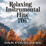Relaxing Instrumental Hits of the 70s: Dan Fogelberg cover image
