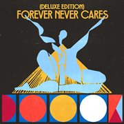 Forever Never Cares [Deluxe Edition] cover image