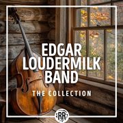 Edgar Loudermilk Band: The Collection cover image
