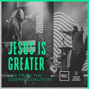 Jesus Is Greater (live From the Gospel Coalition) cover image