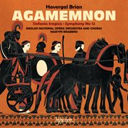 Brian: Agamemnon & Symphonies Nos. 6 & 12 cover image