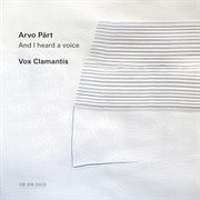 Pärt: And I Heard A Voice… cover image