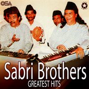 Sabri Brothers Greatest Hits cover image