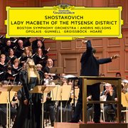 Shostakovich: Lady Macbeth Of Mtsensk District, Op. 29 Shostakovich: Lady Macbeth Of Mtsensk District, Op. 29