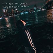 You're Still the Luckiest Thing to Happen to Me cover image