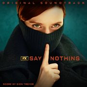 Say Nothing [Original Soundtrack]