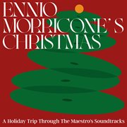 Ennio Morricone's Christmas: A Holiday Trip Through the Maestro's Soundtracks cover image