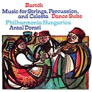 Bartók: Music For Strings, Percussion, And Celesta / Dance Suite [Antal Doráti - Philharmonia Hungar cover image