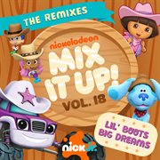 Nick Jr. Mix It Up! Vol. 18: Lil' Boots Big Dreams [The Remixes] cover image