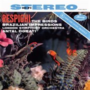 Respighi: Gli Uccelli (The Birds); Impressioni Brasiliane (Brazilian Impressions) cover image