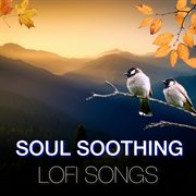 Soul Soothing Lofi Songs cover image