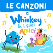 Le Canzoni Di Whiskey Il Ragnetto [Dalla Serie Tv "Whiskey E I Suoi Amici"] cover image