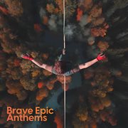 Brave Epic Anthems cover image